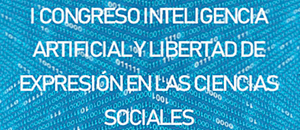 Congreso Internacional de Inteligencia Artificial y Libertad de expresión en Ciencias Sociales
