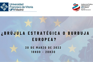 El IPI UFV organiza la jornada '¿Brújula estratégica o burbuja europea?' sobre la crisis de Ucrania
